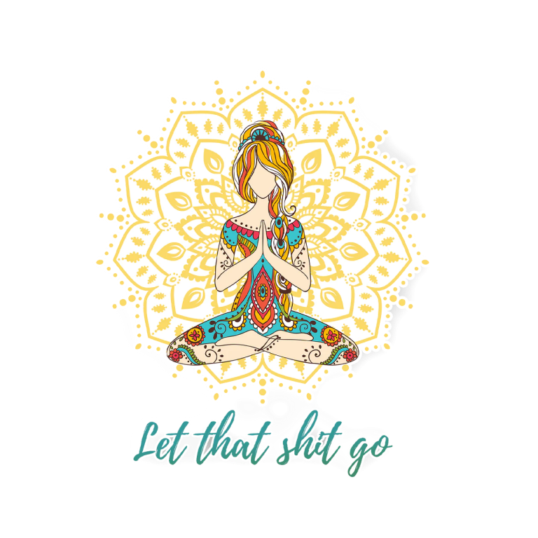 Let That Shit Go Namaste Yoga Girl
