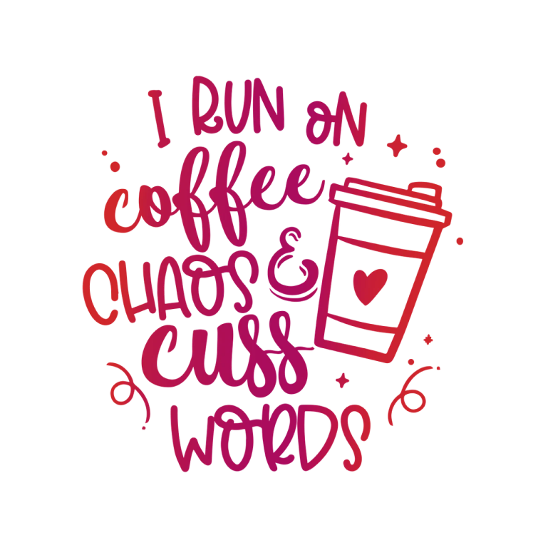 I Run On Coffee Chaos and Cuss Words (Pink)