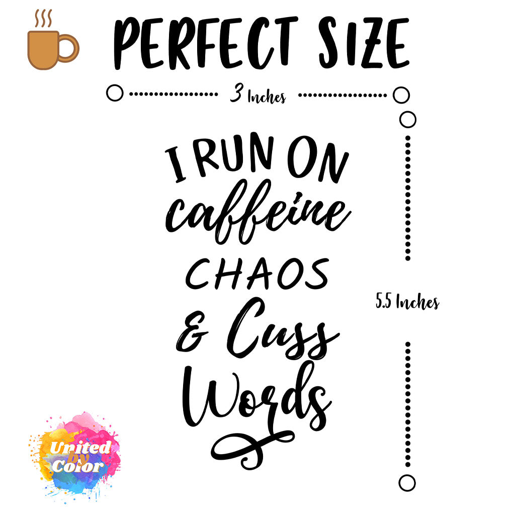 I Run On Coffee Chaos and Cuss Words (Black)